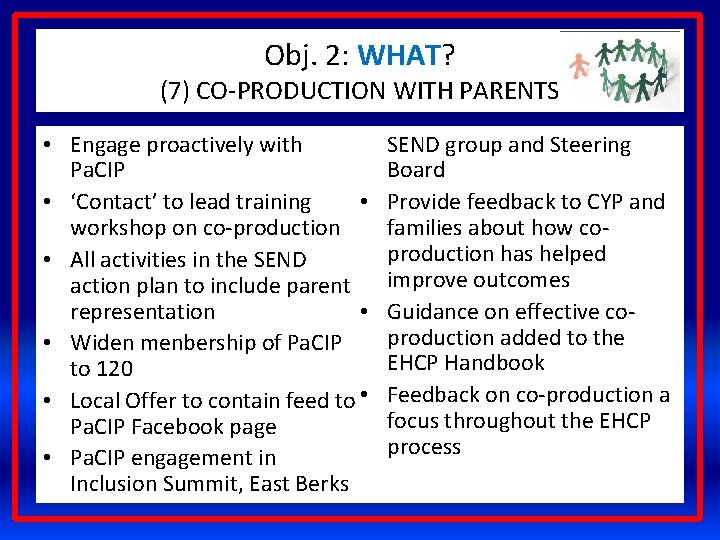 Obj. 2: WHAT? (7) CO-PRODUCTION WITH PARENTS • Engage proactively with Pa. CIP •