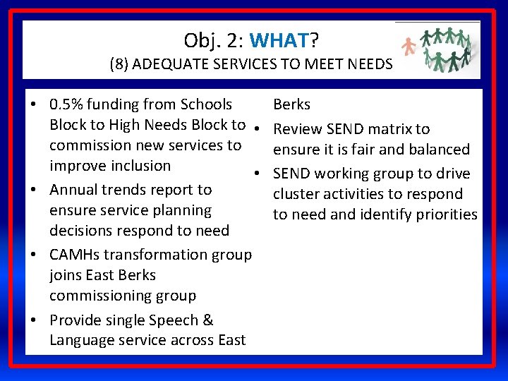 Obj. 2: WHAT? (8) ADEQUATE SERVICES TO MEET NEEDS • 0. 5% funding from