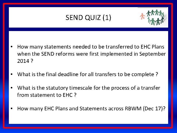 SEND QUIZ (1) • How many statements needed to be transferred to EHC Plans