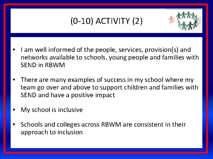 (0 -10) ACTIVITY (2) • I am well informed of the people, services, provision(s)