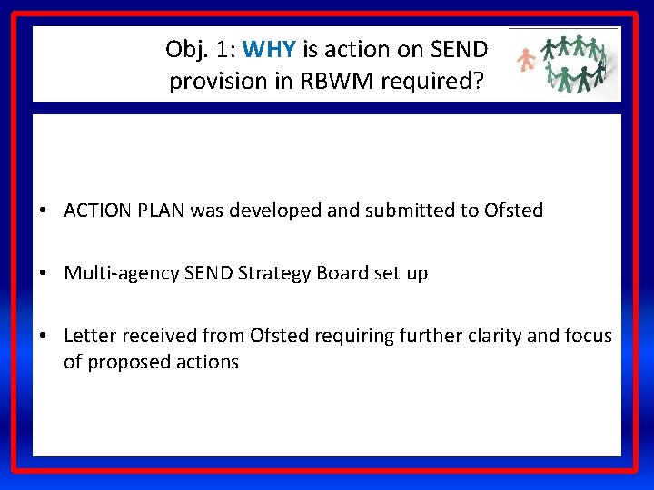 Obj. 1: WHY is action on SEND provision in RBWM required? • ACTION PLAN