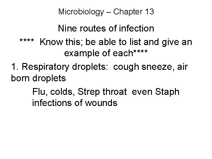 Microbiology – Chapter 13 Nine routes of infection **** Know this; be able to