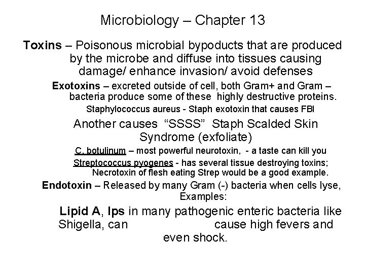 Microbiology – Chapter 13 Toxins – Poisonous microbial bypoducts that are produced by the