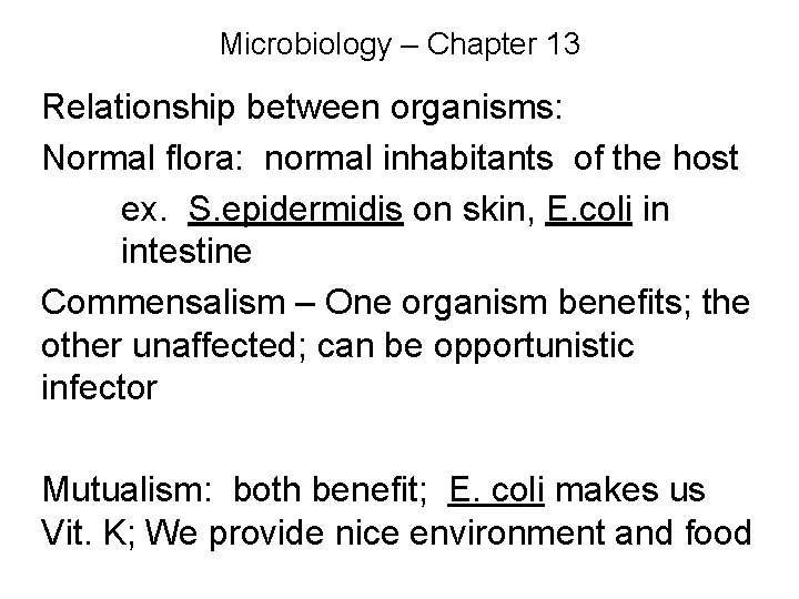 Microbiology – Chapter 13 Relationship between organisms: Normal flora: normal inhabitants of the host