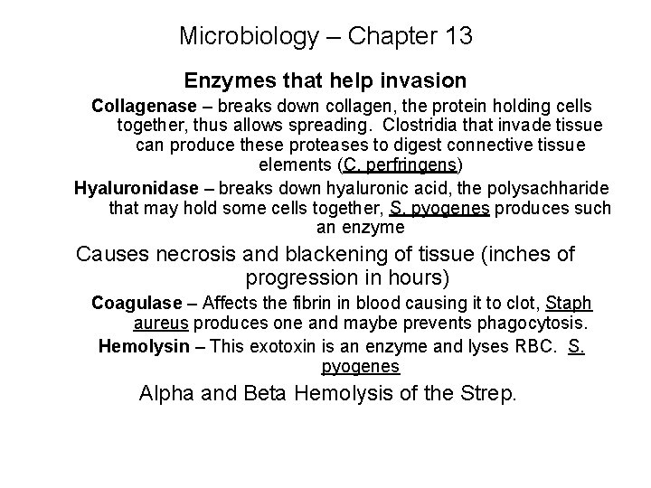 Microbiology – Chapter 13 Enzymes that help invasion Collagenase – breaks down collagen, the