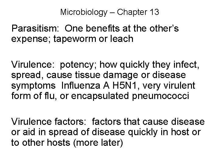 Microbiology – Chapter 13 Parasitism: One benefits at the other’s expense; tapeworm or leach