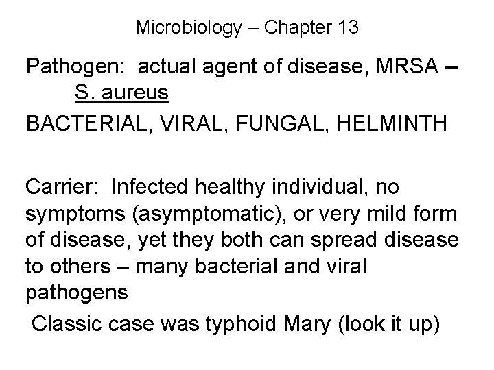 Microbiology – Chapter 13 Pathogen: actual agent of disease, MRSA – S. aureus BACTERIAL,