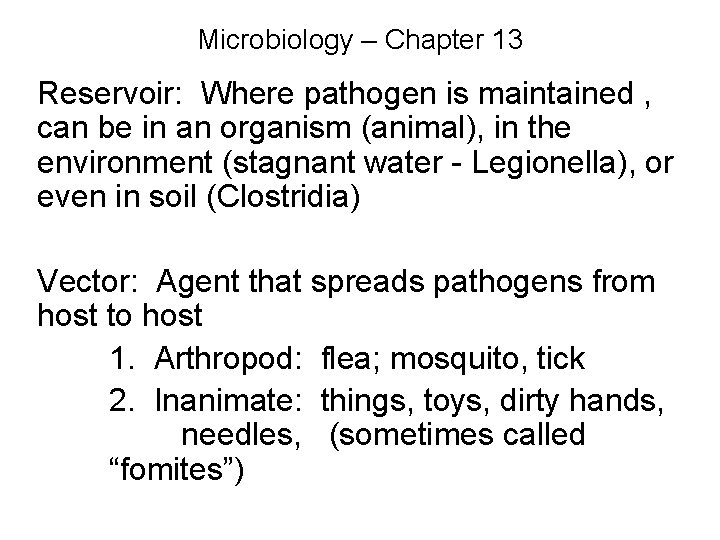 Microbiology – Chapter 13 Reservoir: Where pathogen is maintained , can be in an