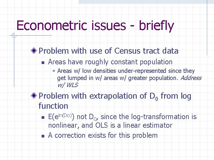 Econometric issues - briefly Problem with use of Census tract data n Areas have