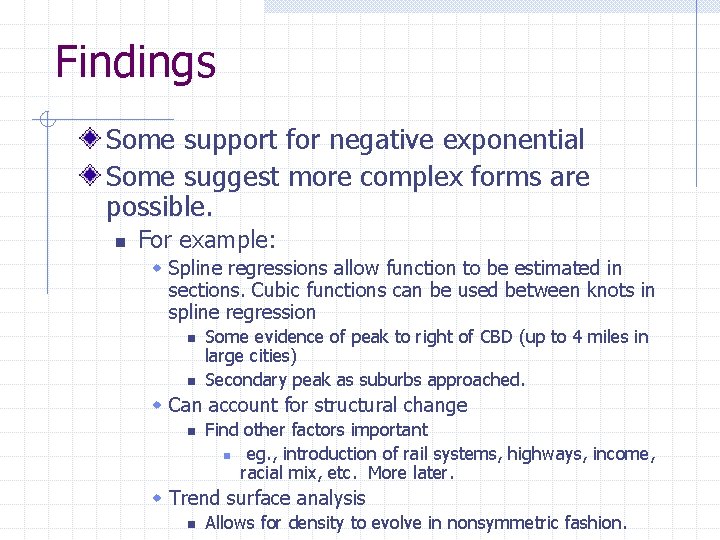 Findings Some support for negative exponential Some suggest more complex forms are possible. n