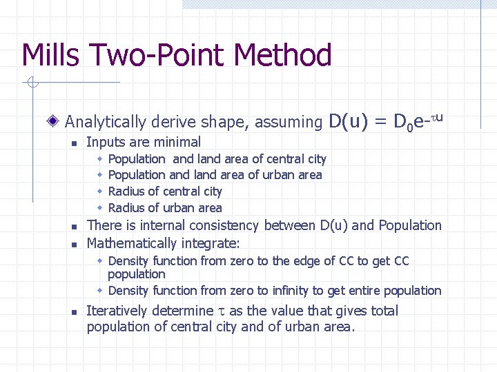 Mills Two-Point Method Analytically derive shape, assuming D(u) = D 0 e-tu n Inputs