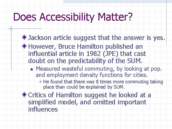 Does Accessibility Matter? Jackson article suggest that the answer is yes. However, Bruce Hamilton