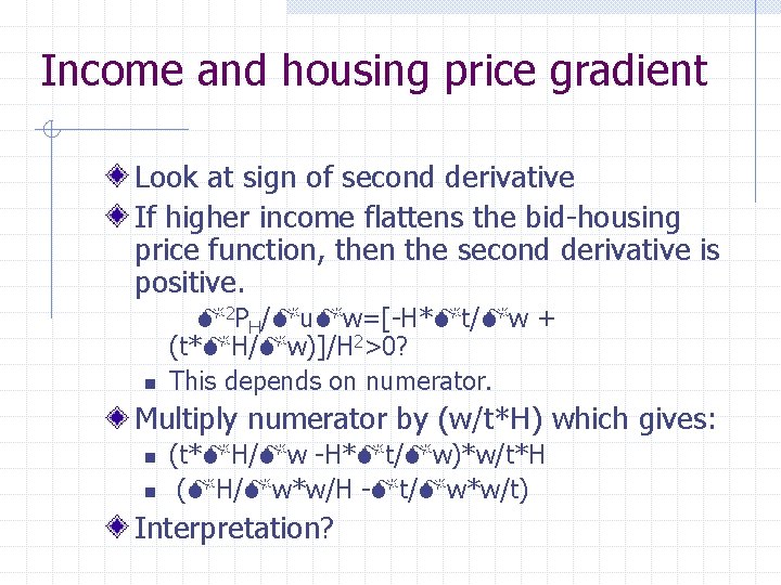 Income and housing price gradient Look at sign of second derivative If higher income
