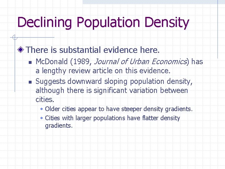Declining Population Density There is substantial evidence here. n n Mc. Donald (1989, Journal