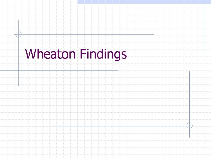 Wheaton Findings 