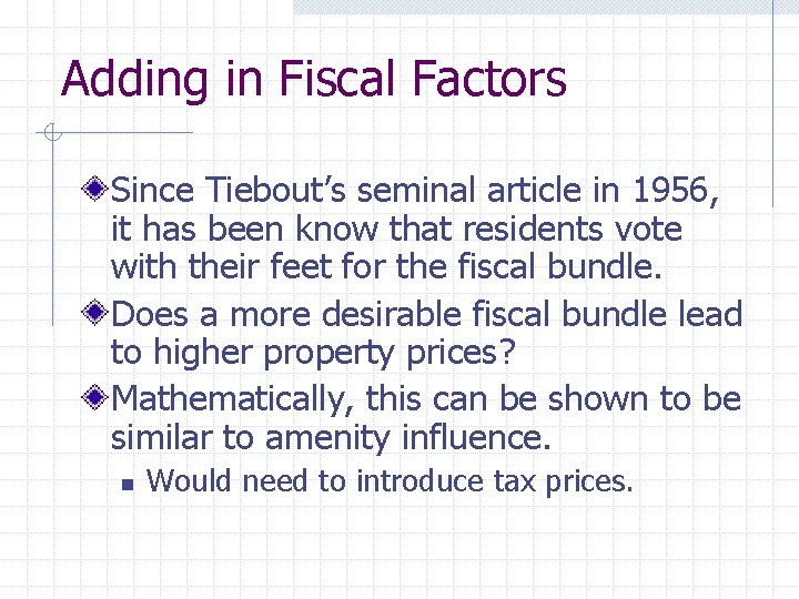 Adding in Fiscal Factors Since Tiebout’s seminal article in 1956, it has been know