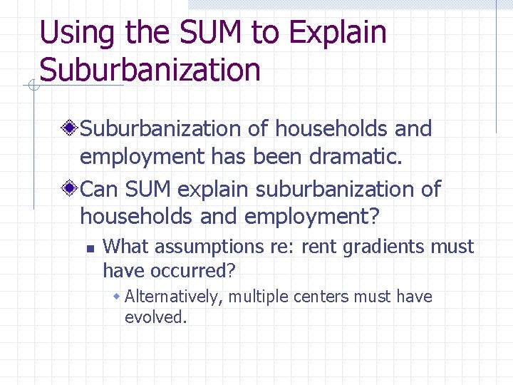 Using the SUM to Explain Suburbanization of households and employment has been dramatic. Can