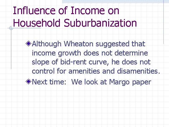 Influence of Income on Household Suburbanization Although Wheaton suggested that income growth does not