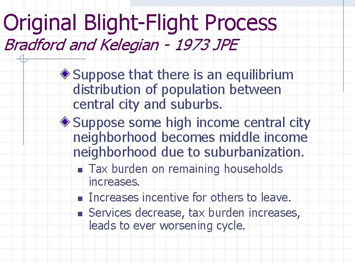 Original Blight-Flight Process Bradford and Kelegian - 1973 JPE Suppose that there is an