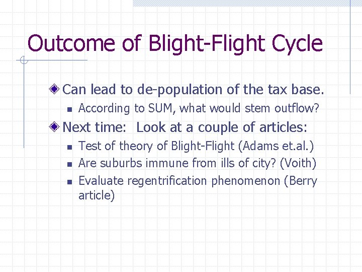 Outcome of Blight-Flight Cycle Can lead to de-population of the tax base. n According