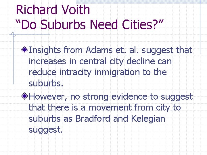 Richard Voith “Do Suburbs Need Cities? ” Insights from Adams et. al. suggest that