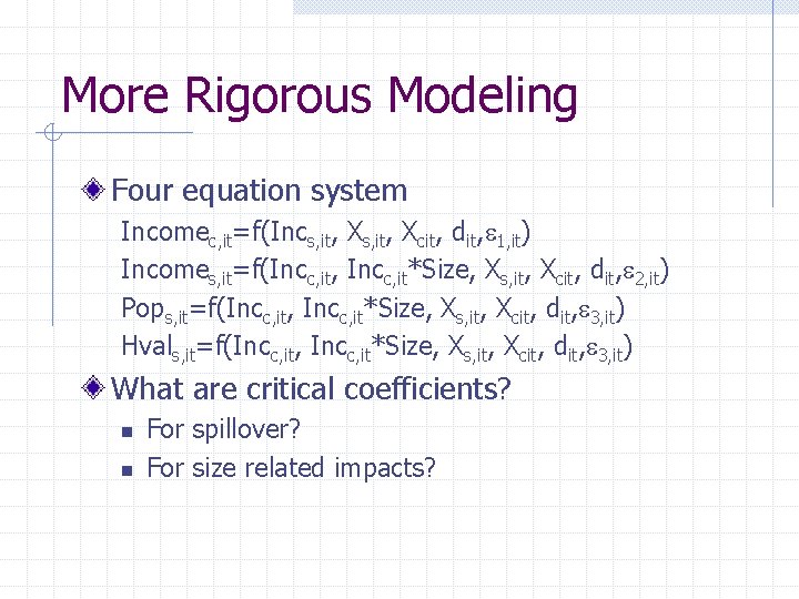 More Rigorous Modeling Four equation system Incomec, it=f(Incs, it, Xcit, dit, e 1, it)