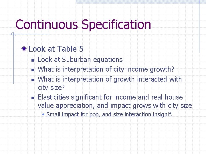 Continuous Specification Look at Table 5 n n Look at Suburban equations What is