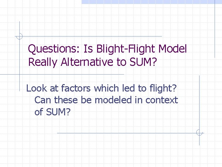 Questions: Is Blight-Flight Model Really Alternative to SUM? Look at factors which led to