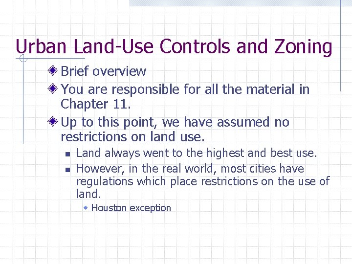 Urban Land-Use Controls and Zoning Brief overview You are responsible for all the material