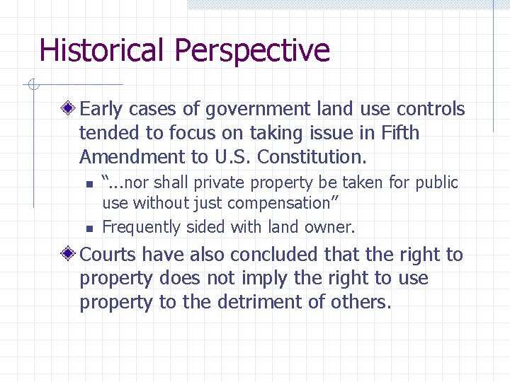 Historical Perspective Early cases of government land use controls tended to focus on taking