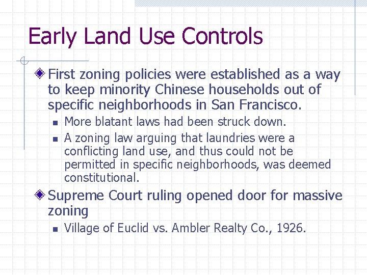 Early Land Use Controls First zoning policies were established as a way to keep