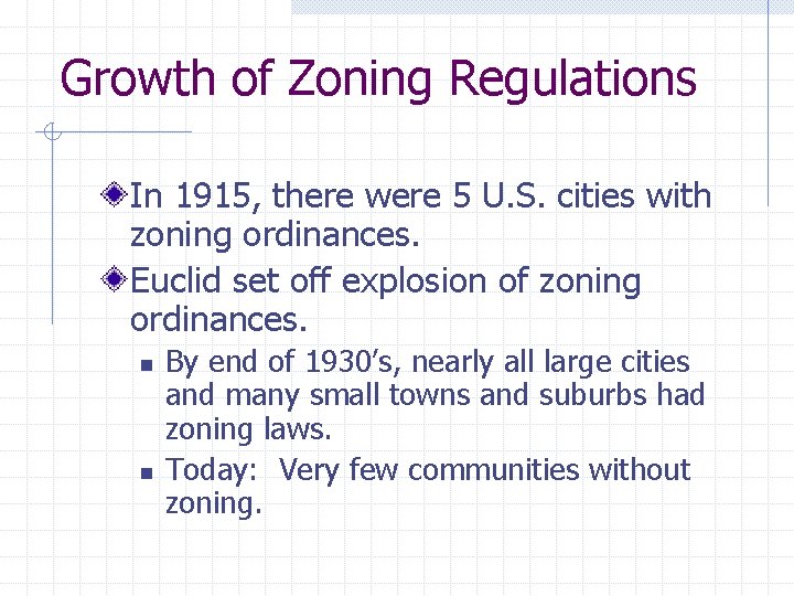 Growth of Zoning Regulations In 1915, there were 5 U. S. cities with zoning