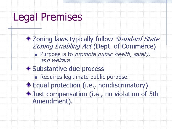 Legal Premises Zoning laws typically follow Standard State Zoning Enabling Act (Dept. of Commerce)