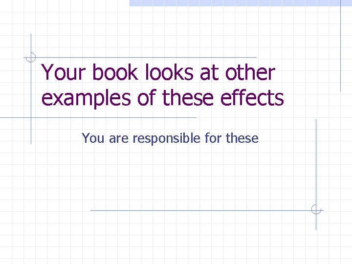 Your book looks at other examples of these effects You are responsible for these