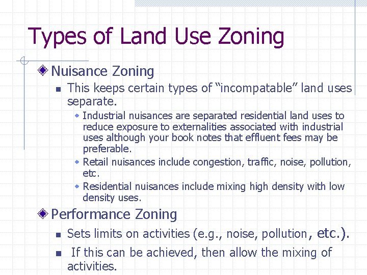 Types of Land Use Zoning Nuisance Zoning n This keeps certain types of “incompatable”