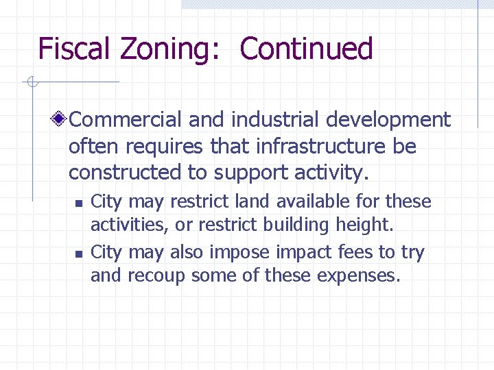 Fiscal Zoning: Continued Commercial and industrial development often requires that infrastructure be constructed to