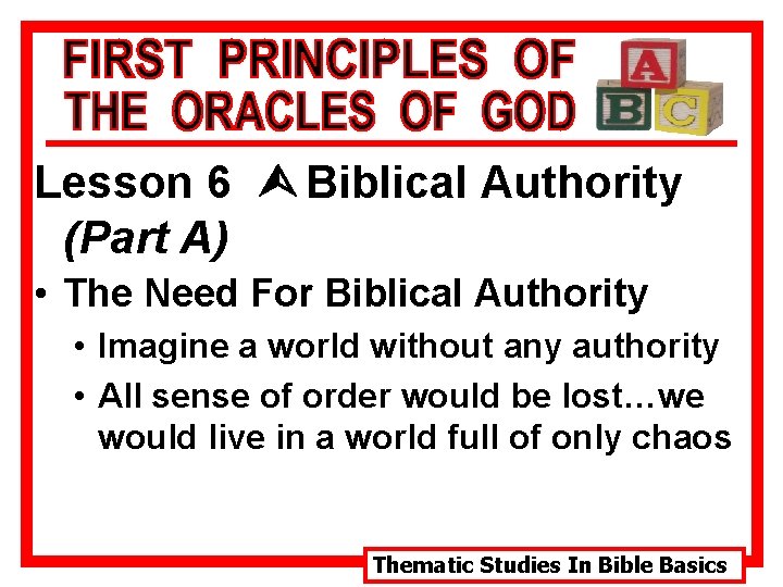 Lesson 6 Ù Biblical Authority (Part A) • The Need For Biblical Authority •