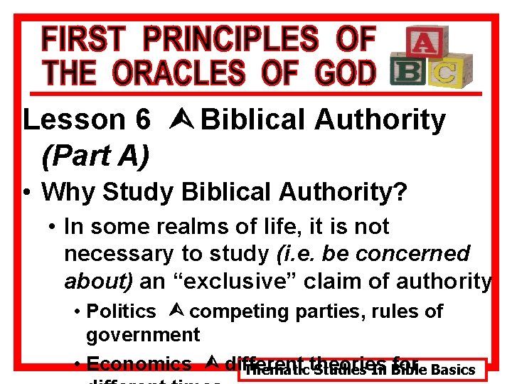 Lesson 6 Ù Biblical Authority (Part A) • Why Study Biblical Authority? • In