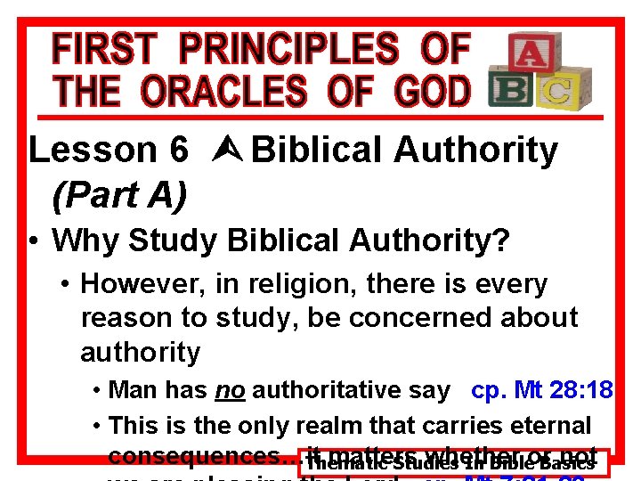 Lesson 6 Ù Biblical Authority (Part A) • Why Study Biblical Authority? • However,