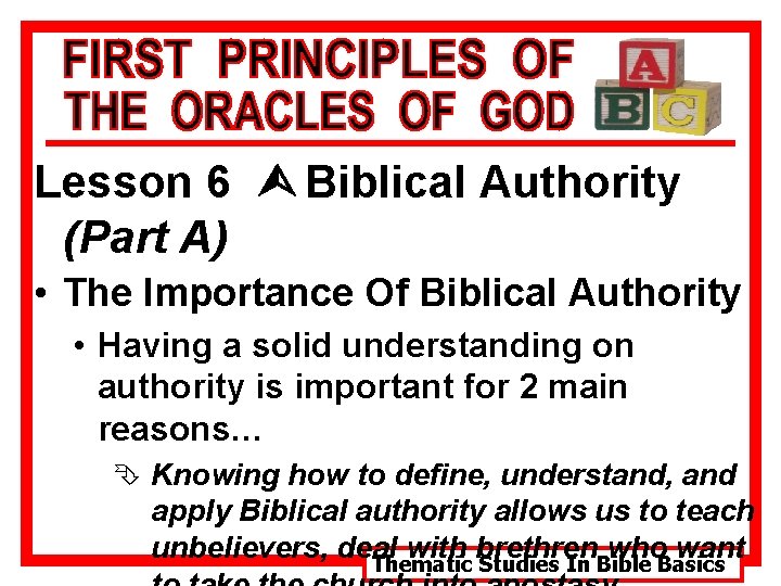 Lesson 6 Ù Biblical Authority (Part A) • The Importance Of Biblical Authority •