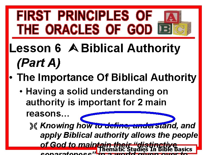 Lesson 6 Ù Biblical Authority (Part A) • The Importance Of Biblical Authority •