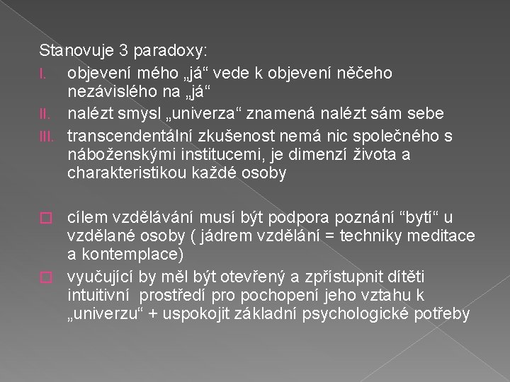 Stanovuje 3 paradoxy: I. objevení mého „já“ vede k objevení něčeho nezávislého na „já“