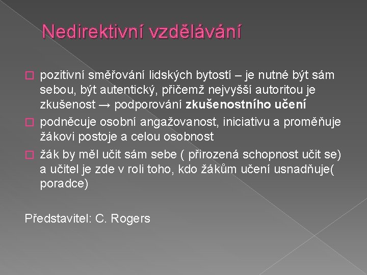 Nedirektivní vzdělávání pozitivní směřování lidských bytostí – je nutné být sám sebou, být autentický,