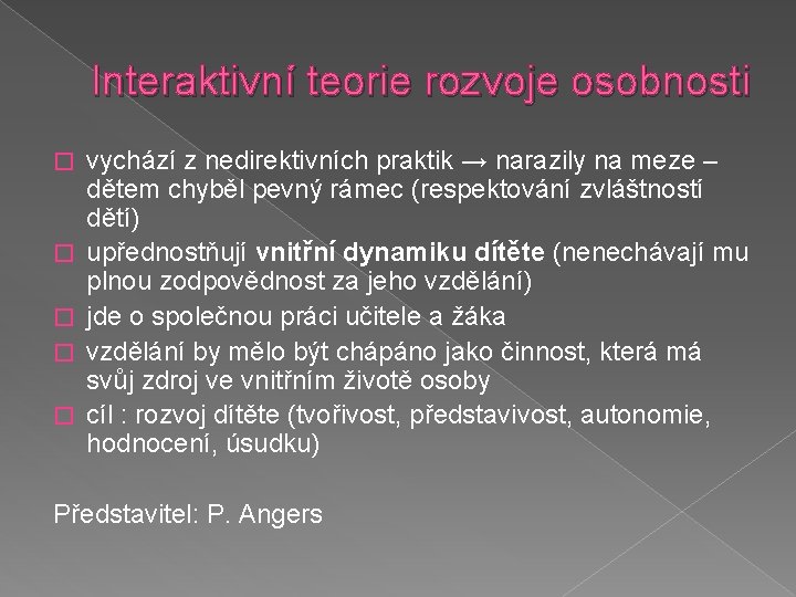 Interaktivní teorie rozvoje osobnosti � � � vychází z nedirektivních praktik → narazily na