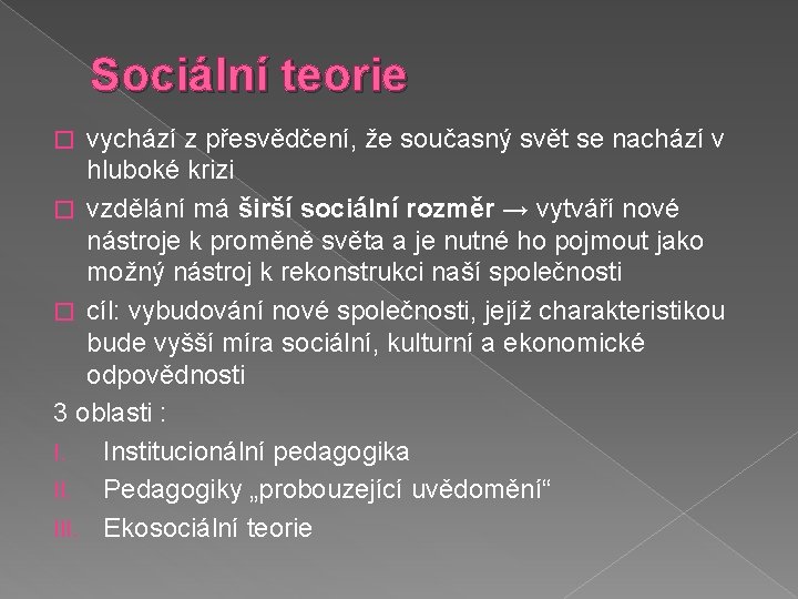 Sociální teorie vychází z přesvědčení, že současný svět se nachází v hluboké krizi �