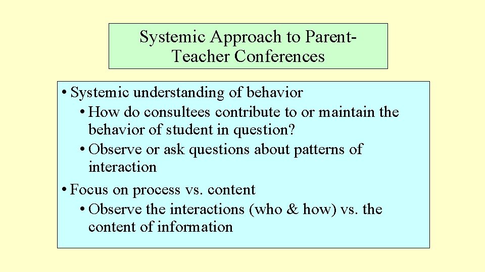 Systemic Approach to Parent. Teacher Conferences • Systemic understanding of behavior • How do