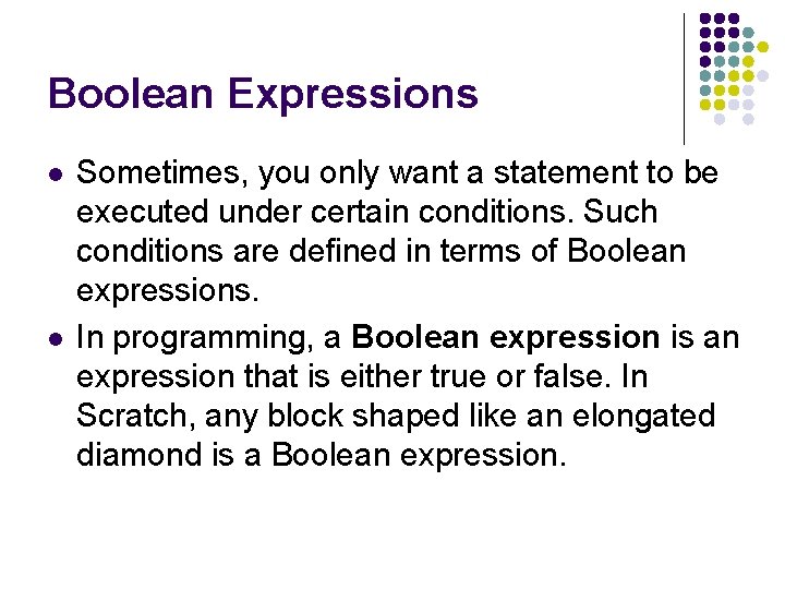 Boolean Expressions l l Sometimes, you only want a statement to be executed under