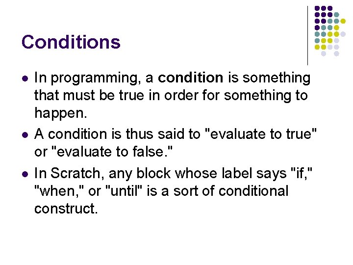Conditions l l l In programming, a condition is something that must be true