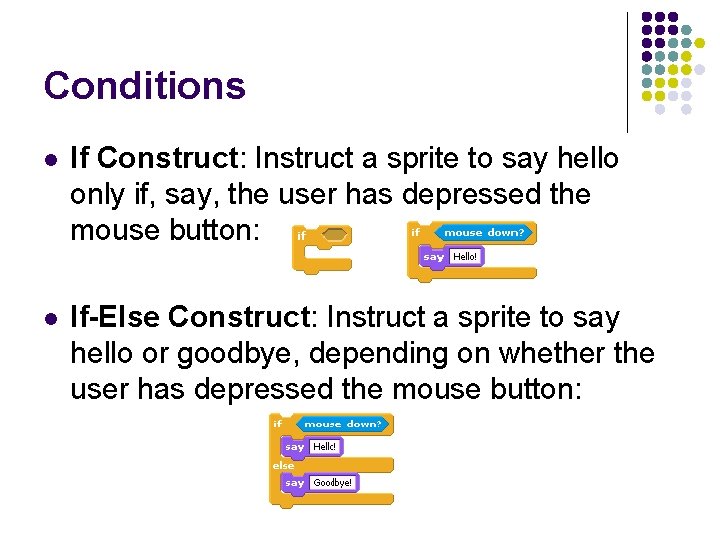 Conditions l If Construct: Instruct a sprite to say hello only if, say, the
