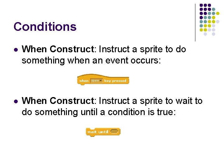 Conditions l When Construct: Instruct a sprite to do something when an event occurs: